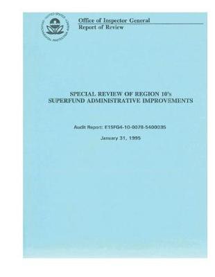 Book cover for Special Review of Region 10's Superfund Administrative Improvements