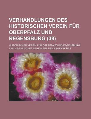 Book cover for Verhandlungen Des Historischen Verein Fur Oberpfalz Und Regensburg (38)