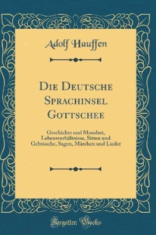 Cover of Die Deutsche Sprachinsel Gottschee
