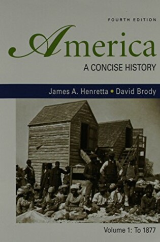 Cover of America: A Concise History 4e V1 & John Brown's Raid on Harper's Ferry & Black Americans in the Revolutionary Era & Women's Rights Emerges Within the Anti-Slavery Movement & Lancaster Treaty of 1744