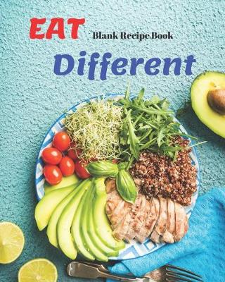 Book cover for Blank Recipe Book Eat Different