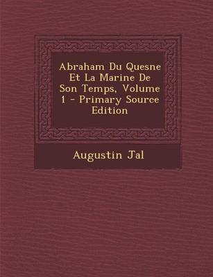 Book cover for Abraham Du Quesne Et La Marine de Son Temps, Volume 1 - Primary Source Edition