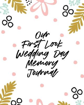 Book cover for Our First Look Wedding Day Memory Journal