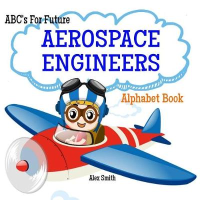Book cover for ABC's For Future Aerospace Engineers Alphabet Book