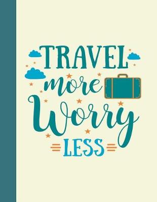 Book cover for Travel More Worry Less