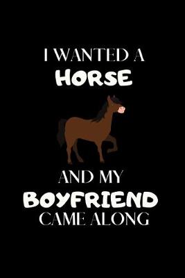 Book cover for I Wanted A Horse And My Boyfriend Came Along