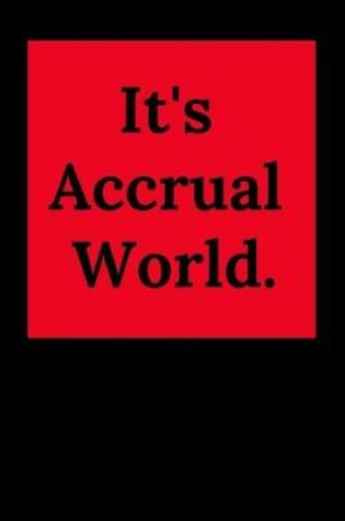 Cover of It's Accrual World.