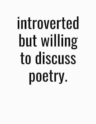 Book cover for Introverted But Willing To Discuss Poetry