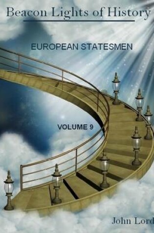 Cover of Beacon Lights of History : European Statesmen, Volume 9 (Illustrated)