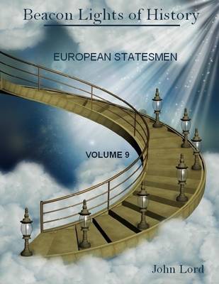 Book cover for Beacon Lights of History : European Statesmen, Volume 9 (Illustrated)