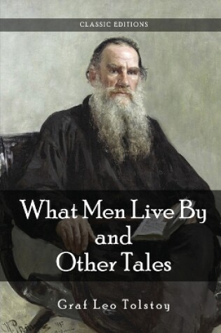Cover of What Men Live By, and Other Tales by Leo Tolstoy