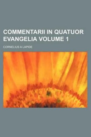 Cover of Commentarii in Quatuor Evangelia Volume 1