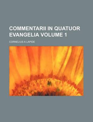 Book cover for Commentarii in Quatuor Evangelia Volume 1