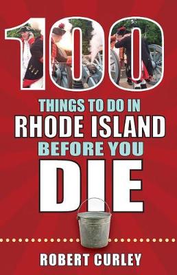 Book cover for 100 Things to Do in Rhode Island Before You Die