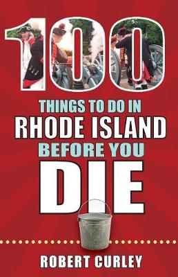 Cover of 100 Things to Do in Rhode Island Before You Die