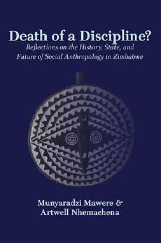 Cover of Death of a Discipline? Reflections on the History, State, and Future of Social Anthropology in Zimbabwe