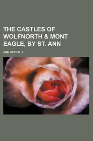 Cover of The Castles of Wolfnorth & Mont Eagle, by St. Ann