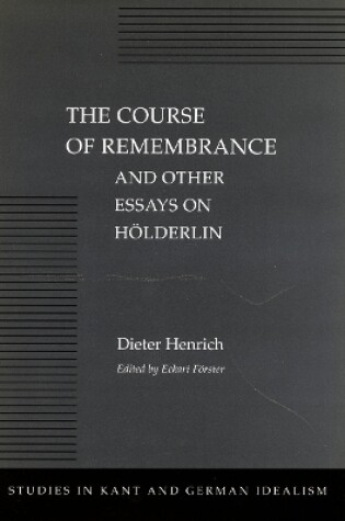 Cover of The Course of Remembrance and Other Essays on Hölderlin