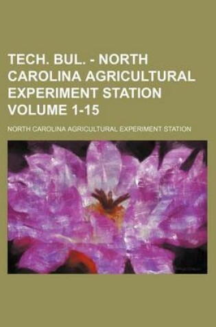 Cover of Tech. Bul. - North Carolina Agricultural Experiment Station Volume 1-15