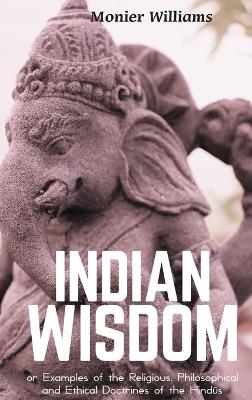 Book cover for "INDIAN WISDOM or Examples of the Religious, Philosophical and Ethical Doctrines of the Hind&#363;s"