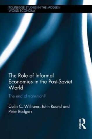 Cover of Role of Informal Economies in the Post-Soviet World, The: The End of Transition?