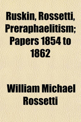 Book cover for Ruskin, Rossetti, Preraphaelitism; Papers 1854 to 1862