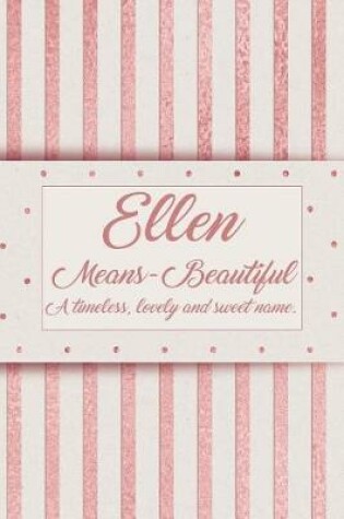 Cover of Ellen, Means Beautiful, a Timeless, Lovely and Sweet Name.