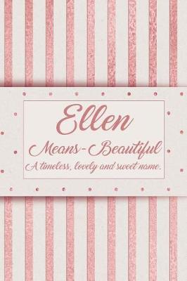 Book cover for Ellen, Means Beautiful, a Timeless, Lovely and Sweet Name.