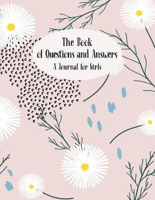 Book cover for The Book of Questions And Answers - A Journal For Girls