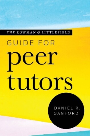 Cover of The Rowman & Littlefield Guide for Peer Tutors