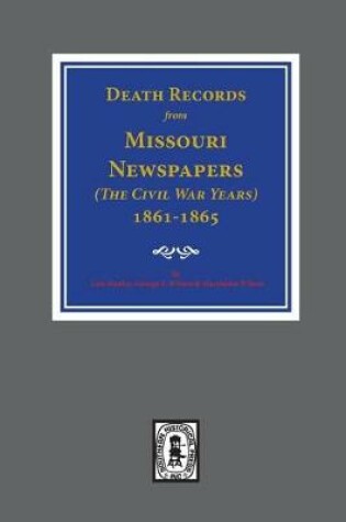 Cover of Death Records from Missouri Newspapers, 1861-1865. ( the Civil War Years )