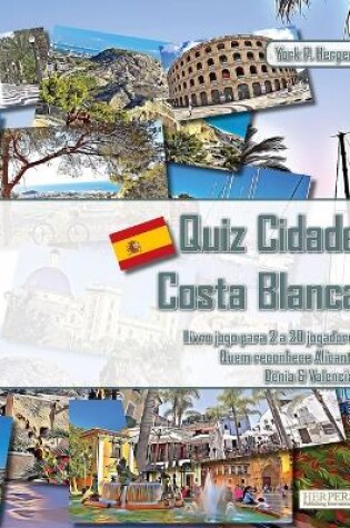Cover of Quiz Cidade Costa Blanca Livro jogo para 2 a 20 jogadores Quem reconhece Alicante, Dénia & Valencia?