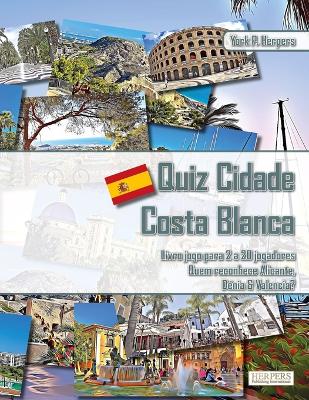 Book cover for Quiz Cidade Costa Blanca Livro jogo para 2 a 20 jogadores Quem reconhece Alicante, Dénia & Valencia?