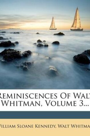 Cover of Reminiscences of Walt Whitman, Volume 3...