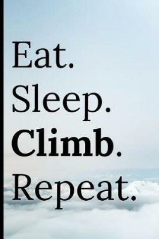 Cover of Eat Sleep Climb Repeat