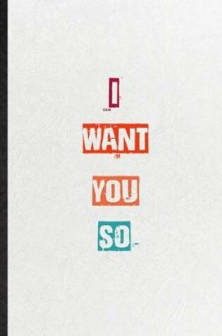 Cover of I Want You So