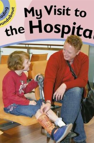 Cover of Reading Roundabout: A Visit to the Hospital