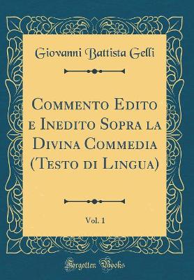 Book cover for Commento Edito e Inedito Sopra la Divina Commedia (Testo di Lingua), Vol. 1 (Classic Reprint)