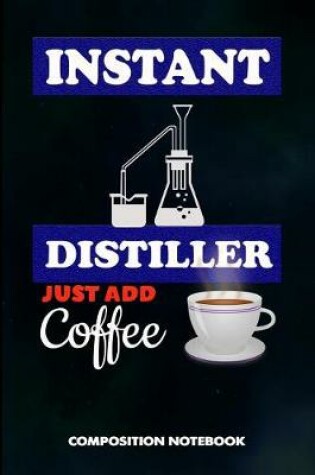 Cover of Instant Distiller Just Add Coffee