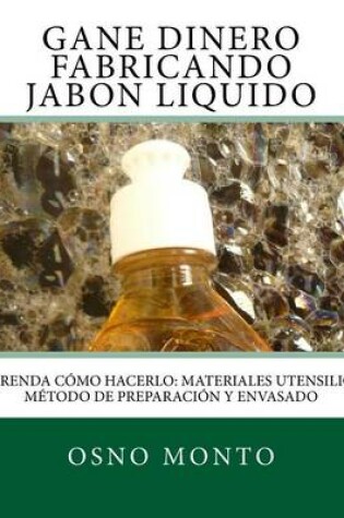 Cover of Gane Dinero Fabricando Jabon Liquido