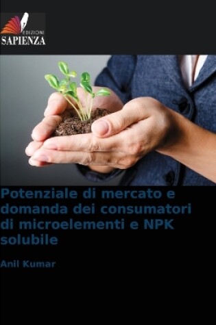 Cover of Potenziale di mercato e domanda dei consumatori di microelementi e NPK solubile