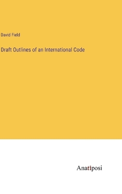 Book cover for Draft Outlines of an International Code