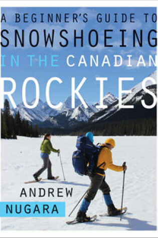 Cover of A Beginner's Guide to Snowshoeing in the Canadian Rockies