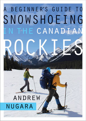 Book cover for A Beginner's Guide to Snowshoeing in the Canadian Rockies