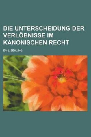 Cover of Die Unterscheidung Der Verlobnisse Im Kanonischen Recht