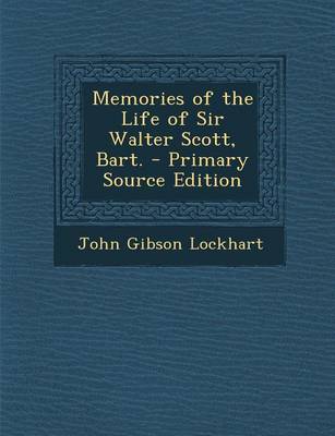 Book cover for Memories of the Life of Sir Walter Scott, Bart. - Primary Source Edition