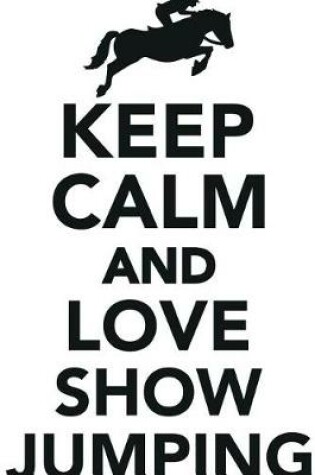 Cover of Keep Calm Love Show Jumping Workbook of Affirmations Keep Calm Love Show Jumping Workbook of Affirmations