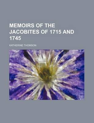 Book cover for Memoirs of the Jacobites of 1715 and 1745 (Volume 1)