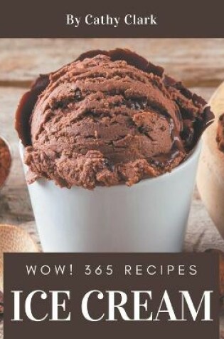 Cover of Wow! 365 Ice Cream Recipes