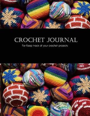 Book cover for Crochet Journal for Keep Track of Your Crochet Projects